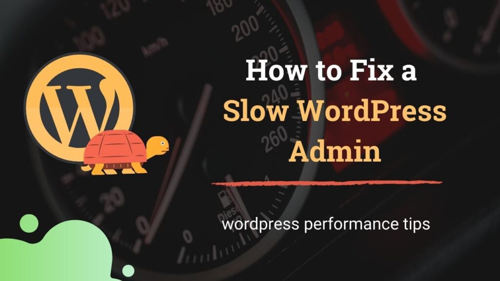 Admin WordPress load chậm: Nguyên nhân và cách khắc phục