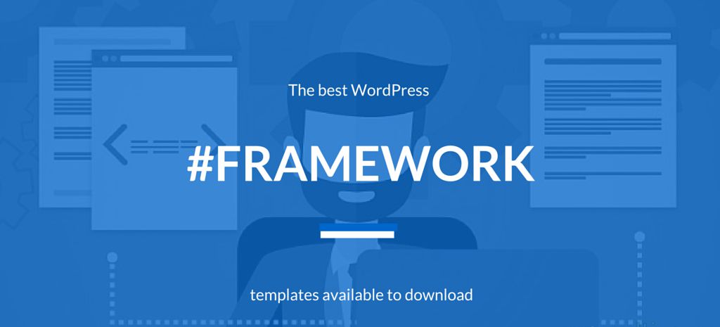 Top 7 WordPress Framework tốt đáng sử dụng nhất hiện nay (1)